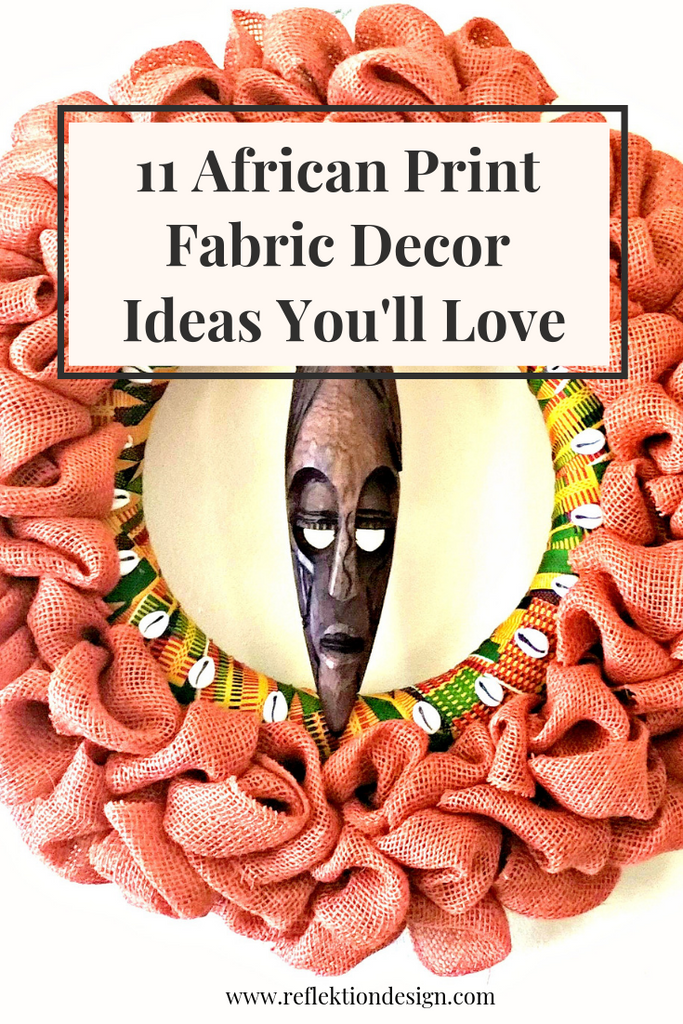 11 African Print Fabric Decor Ideas You'll Love – Reflektion Design